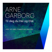 Til deg, du Hei og Elsk av Arne Garborg (Nedlastbar lydbok)