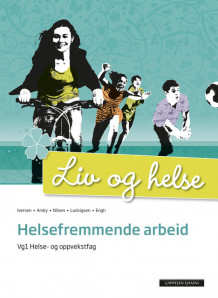 Liv og helse Helsefremjande arbeid (2014) av Gunn Helene Arsky, Camilla Engh, Ingvild Iversen, Anne Kari Kalve, Halldis Farstad Nilsen, Elisabeth Saghaug og Anne-Grete Solhaug (Heftet)