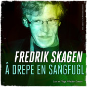 Å drepe en sangfugl av Fredrik Skagen (Nedlastbar lydbok)