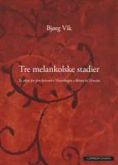 Tre melankolske stadier av Bjørg Vik (Heftet)