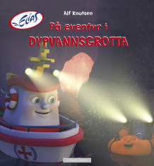 Elias - På eventyr i Dypvannsgrotta av Alf Knutsen (Innbundet)