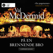 På en brennende bro av Val McDermid (Lydbok-CD)