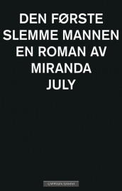 Den første slemme mannen av Miranda July (Innbundet)