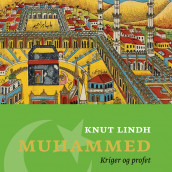 Muhammed - Kriger og profet av Knut Lindh (Nedlastbar lydbok)