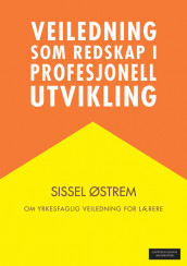 Veiledning som redskap i profesjonell utvikling av Sissel Østrem (Heftet)