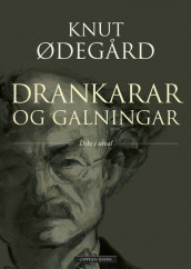 Drankarar og galningar av Knut Ødegård (Innbundet)