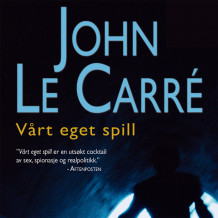 Vårt eget spill av John le Carré (Nedlastbar lydbok)