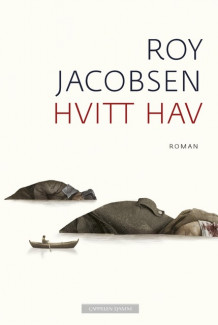 Hvitt hav av Roy Jacobsen (Innbundet)