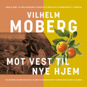 Mot vest til nye hjem av Vilhelm Moberg (Nedlastbar lydbok)