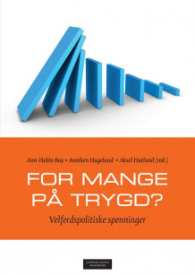 For mange på trygd? av Ann-Helén Bay, Anniken Hagelund og Aksel Hatland (Heftet)