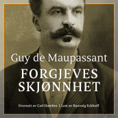 Forgjeves skjønnhet av Guy de Maupassant (Nedlastbar lydbok)