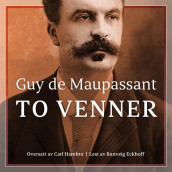 To venner av Guy de Maupassant (Nedlastbar lydbok)