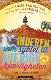 Inderen som syklet til Sverige for kjærligheten av Per J. Andersson (Innbundet)
