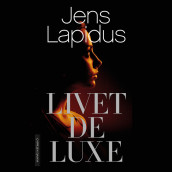 Livet deluxe av Jens Lapidus (Nedlastbar lydbok)