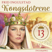 Kongsdøtrene - Ingebjørg av Frid Ingulstad (Nedlastbar lydbok)