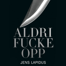 Aldri fucke opp av Jens Lapidus (Nedlastbar lydbok)