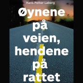 Øynene på veien, hendene på rattet av Hans Petter Laberg (Nedlastbar lydbok)
