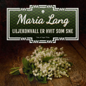 Liljekonvall er hvit som sne av Maria Lang (Nedlastbar lydbok)