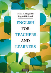 English for Teachers and Learners av Mona Evelyn Flognfeldt og Ragnhild Elisabeth Lund (Heftet)