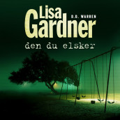 Den du elsker av Lisa Gardner (Nedlastbar lydbok)