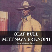 Mitt navn er Knoph av Olaf Bull (Nedlastbar lydbok)