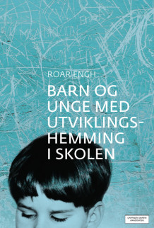 Barn og unge med utviklingshemming i skolen av Roar Engh (Heftet)