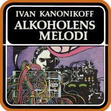 Alkoholens melodi av Ivan Kanonikoff (Nedlastbar lydbok)