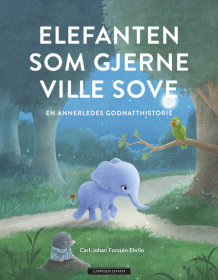 Elefanten som gjerne ville sove av Carl-Johan Forssén Ehrlin (Ebok)