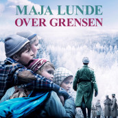 Over grensen av Maja Lunde (Nedlastbar lydbok)