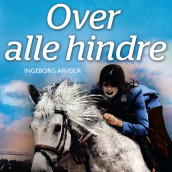 Over alle hindre av Ingeborg Arvola (Nedlastbar lydbok)