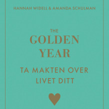 The Golden Year - ta makten over livet ditt av Amanda Schulman og Hannah Widell (Nedlastbar lydbok)