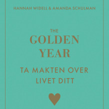 The Golden Year - ta makten over livet ditt av Amanda Schulman og Hannah Widell (Nedlastbar lydbok)