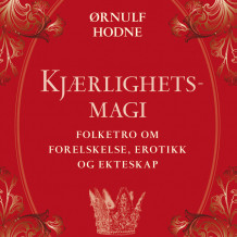 Kjærlighetsmagi av Ørnulf Hodne (Nedlastbar lydbok)