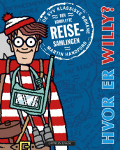 Hvor er Willy? Den komplette reisesamlingen av Martin Handford (Fleksibind)