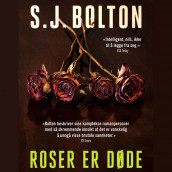 Roser er døde av S.J. Bolton (Nedlastbar lydbok)