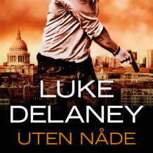 Uten nåde av Luke Delaney (Nedlastbar lydbok)