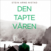 Den tapte våren av Stein Arne Nistad (Nedlastbar lydbok)