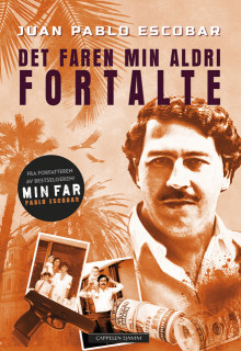 Pablo Escobar – Det faren min aldri fortalte av Juan Pablo Escobar (Innbundet)