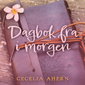 Dagbok fra i morgen av Cecelia Ahern (Nedlastbar lydbok)