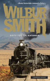 Siste tog til Katanga av Wilbur Smith (Ebok)