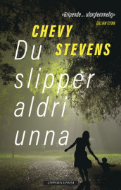 Du slipper aldri unna av Chevy Stevens (Innbundet)