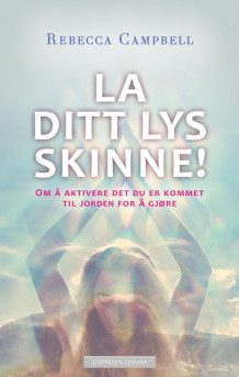 La ditt lys skinne! av Rebecca Campbell (Heftet)