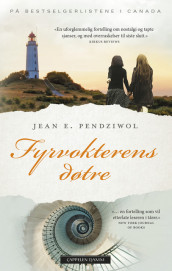 Fyrvokterens døtre av Jean E. Pendziwol (Innbundet)