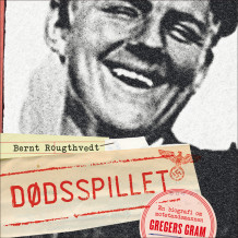 Dødsspillet - en biografi om Gregers Gram av Bernt Rougthvedt (Nedlastbar lydbok)