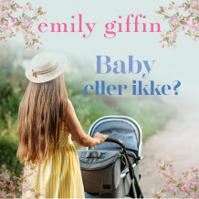 Baby eller ikke av Emily Giffin (Nedlastbar lydbok)
