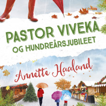 Pastor Viveka og hundreårsjubileet av Annette Haaland (Nedlastbar lydbok)
