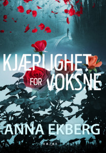 Kjærlighet for voksne av Anna Ekberg (Ebok)