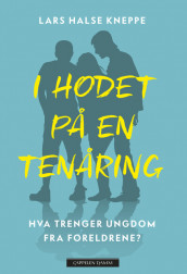 I hodet på en tenåring av Lars Halse Kneppe (Innbundet)