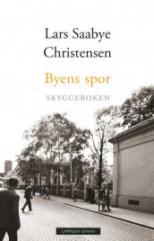 Byens spor - Skyggeboken av Lars Saabye Christensen (Innbundet)
