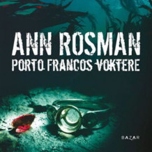 Porto Francos voktere av Ann Rosman (Nedlastbar lydbok)